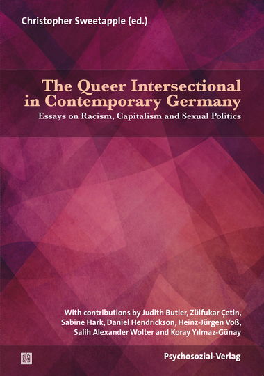 Rezensiert: „The Queer Intersectional in Contemporary Germany: Essays on Racism, Capitalism and Sexual Politics“