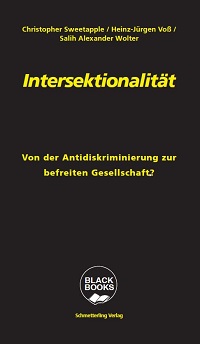 Eben erschienen im Schmetterling Verlag (Reihe: black books): „Intersektionalität: Von der Antidiskriminierung zur befreiten Gesellschaft?“